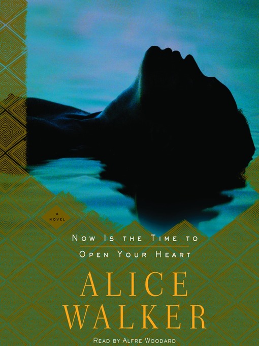 Title details for Now Is the Time to Open Your Heart by Alice Walker - Wait list